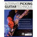 Alternate Picking Guitar Technique: Build Perfect Alternate Picking Speed, Accuracy & Guitar Technique in 90 Musical Exercises