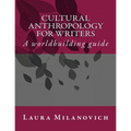 Cultural Anthropology for writers: A worldbuilding guide