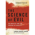 The Science of Evil: On Empathy and the Origins of Cruelty