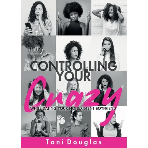 Controlling Your Crazy While Dating Your Nonexistent Boyfriend
