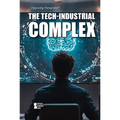 The Tech-Industrial Complex