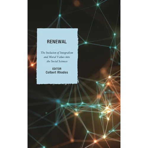 Renewal: The Inclusion of Integralism and Moral Values Into the Social Sciences