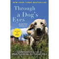 Through a Dog's Eyes: Understanding Our Dogs by Understanding How They See the World