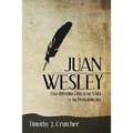 Juan Wesley: Una Introducción a su Vida y su Pensamiento