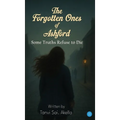 The Forgotten Ones of Ashford: "Some Truths Refuse to Die"