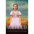 Waltraud: A True Story of Growing Up in Nazi Germany