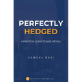 Perfectly Hedged: A Practical Guide To Base Metals