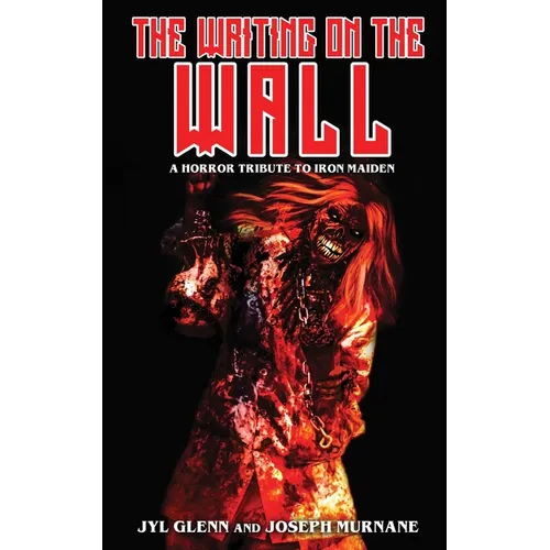 The Writing on the Wall: A Horror Tribute to Iron Maiden