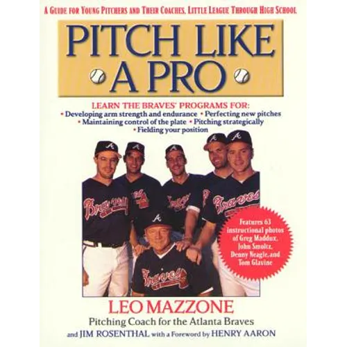 Pitch Like a Pro: A Guide for Young Pitchers and Their Coaches, Little League Through High School