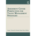 Assessment Center Perspectives for Talent Management Strategies: 2nd Edition