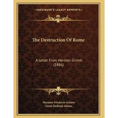 The Destruction Of Rome: A Letter From Herman Grimm (1886)