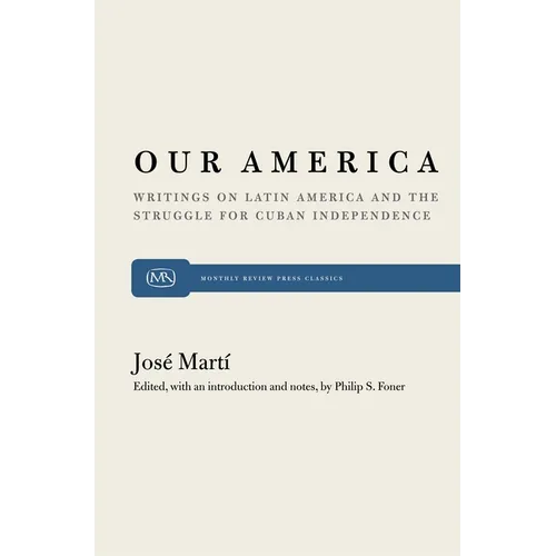 Our America: Writings on Latin America and the Struggle for Cuban Independence