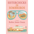 Sisterchicks in Sombreros
