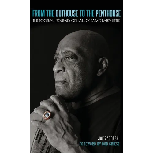 From the Outhouse to the Penthouse: The Football Journey of Hall of Famer Larry Little