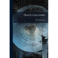 Traite d'algebre: 1