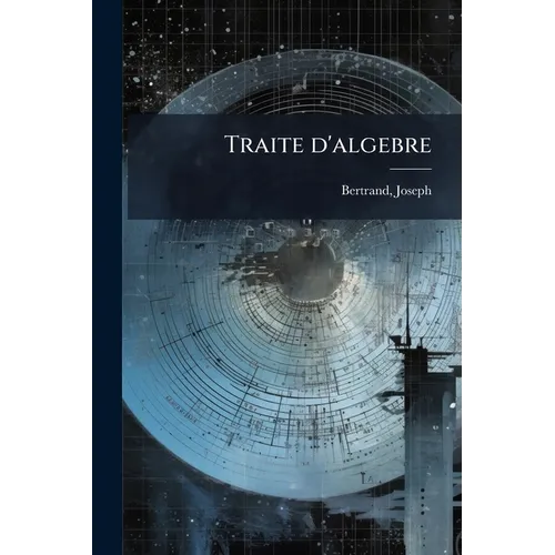 Traite d'algebre: 1