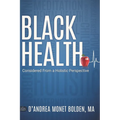 Black Health: Considered From A Holistic Perspective