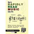 How to Rapidly Read Music Like a Pro: What Every Musician Needs to Know About Music Theory