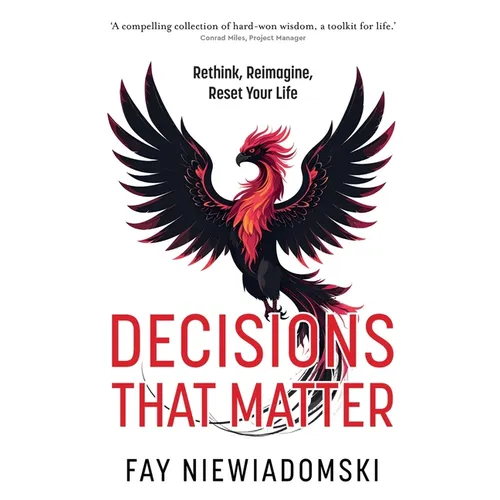 Decisions That Matter: Rethink, Reimagine, Reset Your Life