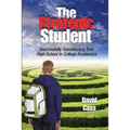 The Strategic Student: Successfully Transitioning from High School to College Academics