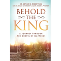 Behold the King: A Journey Through the Gospel of Matthew