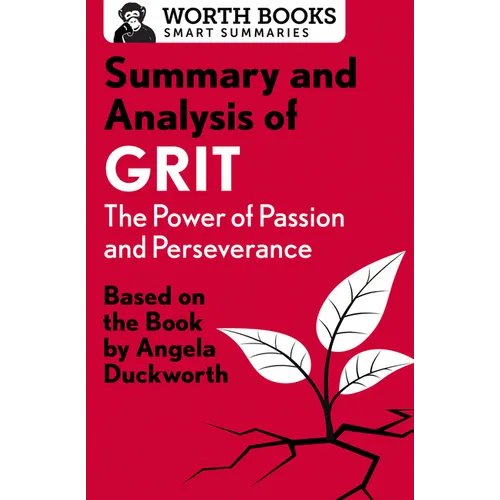 Summary and Analysis of Grit: The Power of Passion and Perseverance: Based on the Book by Angela Duckworth