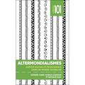 Altermondialismes: Justice Sociale Et Écologique Dans Un Monde Globalisé