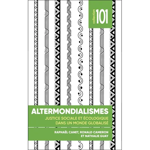 Altermondialismes: Justice Sociale Et Écologique Dans Un Monde Globalisé