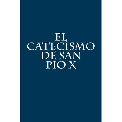 El Catecismo de San Pio X