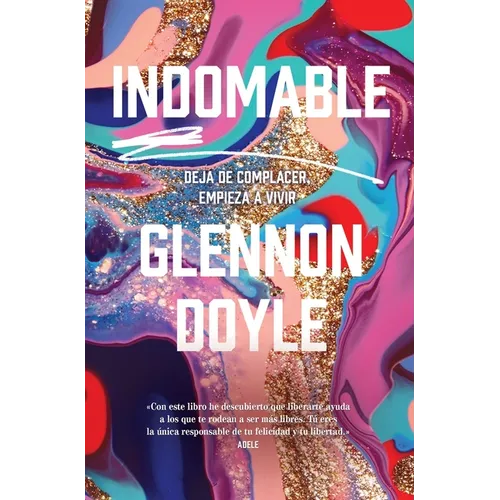 Indomable: Deja de Complacer, Empieza a Vivir