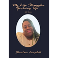 My Life Struggles Growing Up: My Story
