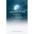About This Thing Called Love