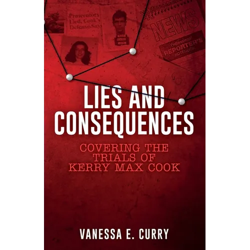 Lies and Consequences: Covering the Trials of Kerry Max Cook