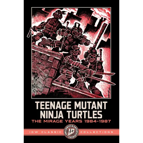 Teenage Mutant Ninja Turtles: The Mirage Years 1984-1987--IDW Classic Collections