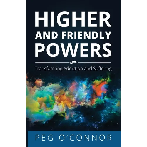 Higher and Friendly Powers: Transforming Addiction and Suffering
