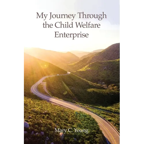 My Journey Through the Child Welfare Enterprise