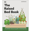 The Raised Bed Book: Get the Most from Your Raised Bed, Every Step of the Way