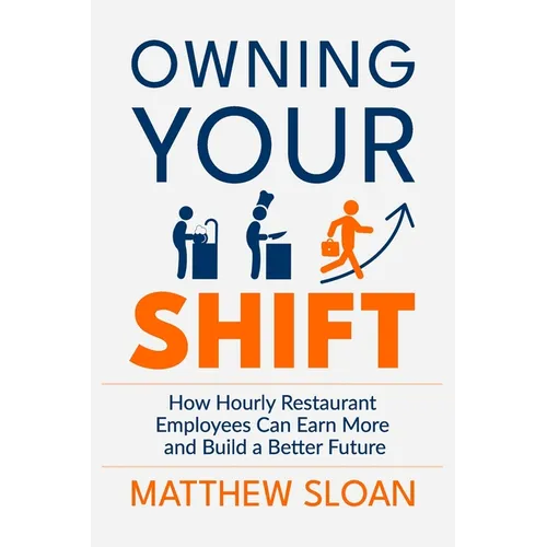 Owning Your Shift: How hourly restaurant employees can earn more and build a better future