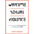 Wartime Sexual Violence: From Silence to Condemnation of a Weapon of War