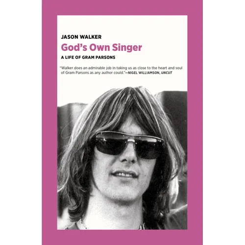God's Own Singer: A Life of Gram Parsons