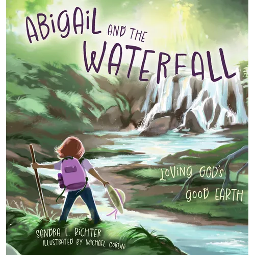 Abigail and the Waterfall: Loving God's Good Earth
