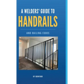A Welder's Guide to Handrails and Railing Codes: Everything You Need to Know about Handrails and the Building Codes That Regulate Them