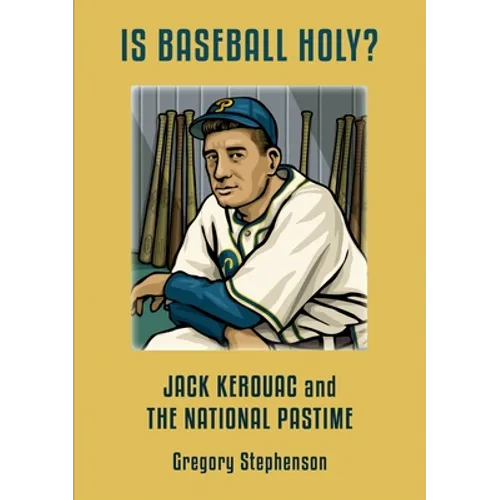 IS BASEBALL HOLY? Jack Kerouac and the National Pastime