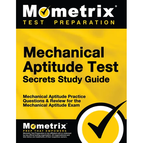 Mechanical Aptitude Test Secrets Study Guide: Mechanical Aptitude Practice Questions & Review for the Mechanical Aptitude Exam