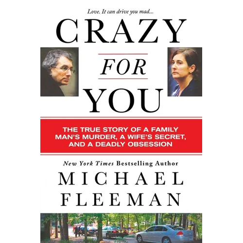 Crazy for You: A Passionate Affair, a Lying Widow, and a Cold-Blooded Murder