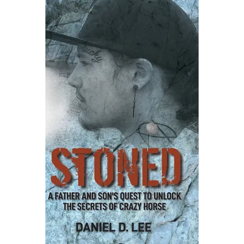 Stoned: A Father and Son's Quest to Unlock the Secrets of Crazy Horse