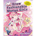 Draw Fashionable Manga Girls: An Anime Drawing Workbook for Beginners