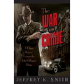 The War on Crime: J. Edgar Hoover Versus the John Dillinger Gang