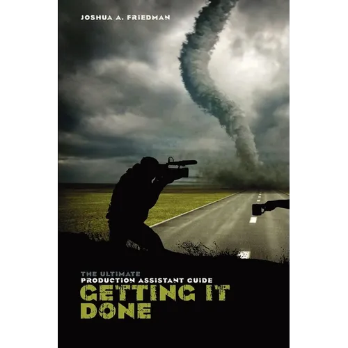 Getting It Done: The Ultimate Production Assistant Guide