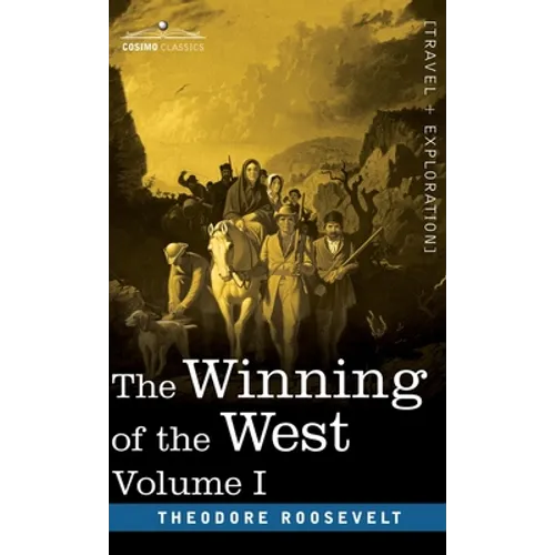 The Winning of the West, Vol. I (in four volumes): From the Alleghanies to the Mississippi, 1769-1776